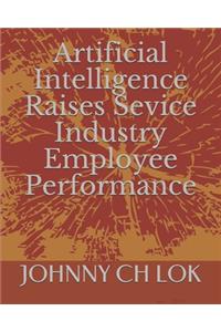 Artificial Intelligence Raises Sevice Industry Employee Performance