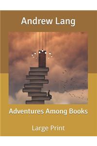 Adventures Among Books