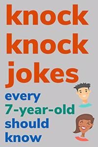 Knock Knock Jokes Every 7 Year Old Should Know