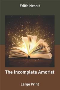 The Incomplete Amorist