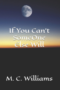 If You Can't Someone Else Will