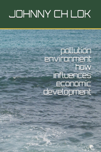 pollution environment how influences economic development