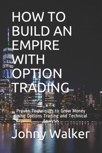 How to Build an Empire with Option Trading