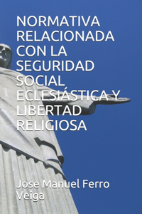 Normativa Relacionada Con La Seguridad Social Eclesiástica Y Libertad Religiosa
