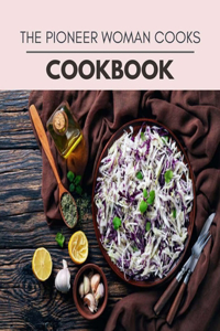 The Pioneer Woman Cooks Cookbook