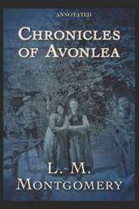 Chronicles of Avonlea (Annotated)