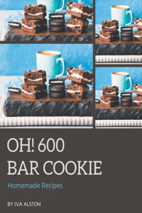 Oh! 600 Homemade Bar Cookie Recipes