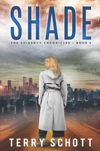 Shade: The Exigency Chronicles: Book 3