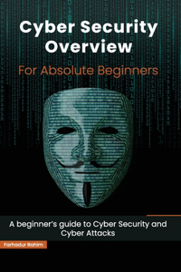 Cyber Security Overview for Absolute Beginners