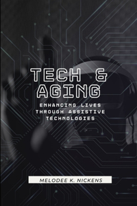 Tech and Aging: Enhancing Lives Through Assistive Technologies