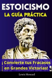 Estoicismo, La Guía Práctica