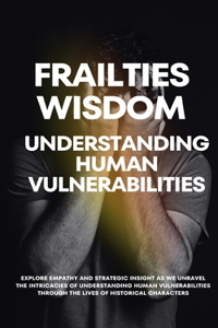 Frailties Wisdom
