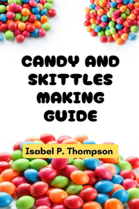 Candy and Skittles Making Guide