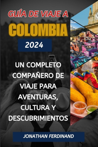 Guía de Viaje a Colombia 2024