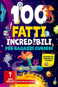 100 Fatti Incredibili per Ragazzi Curiosi