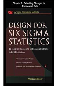 Design for Six SIGMA Statistics, Chapter 9 - Detecting Changes in Nonnormal Data