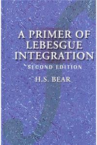 Primer of Lebesgue Integration