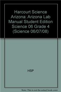 Harcourt Science Arizona: Arizona Lab Manual Student Edition Science 06 Grade 4