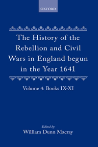 The History of the Rebellion and Civil Wars in England begun in the Year 1641: Volume IV