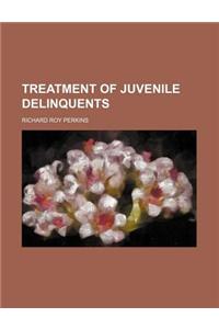 Treatment of Juvenile Delinquents