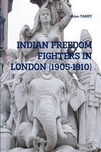 Indian Freedom Fighters in London (1905-1910)