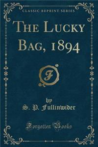 The Lucky Bag, 1894 (Classic Reprint)