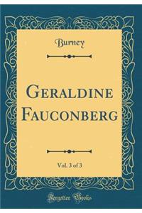 Geraldine Fauconberg, Vol. 3 of 3 (Classic Reprint)