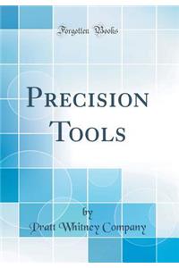 Precision Tools (Classic Reprint)