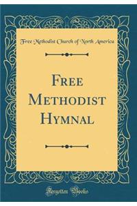 Free Methodist Hymnal (Classic Reprint)