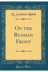 On the Russian Front (Classic Reprint)