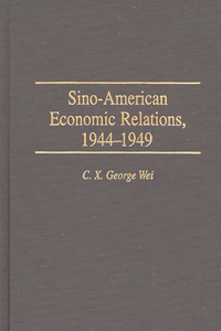 Sino-American Economic Relations, 1944-1949