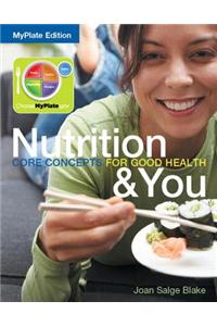 Nutrition & You: Core Concepts for Good Health, Myplate Edition Plus Mastering Nutrition with Mydietanalysis with Pearson Etext -- Access Card Package