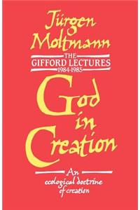 God in Creation: An Ecological Doctrine of Creation: the Gifford Lectures 1984-1985