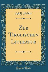 Zur Tirolischen Literatur (Classic Reprint)