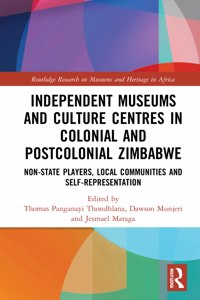 Independent Museums and Culture Centres in Colonial and Post-colonial Zimbabwe