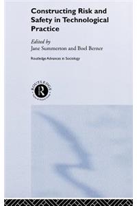 Constructing Risk and Safety in Technological Practice