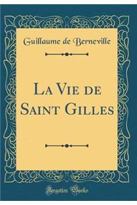 La Vie de Saint Gilles (Classic Reprint)