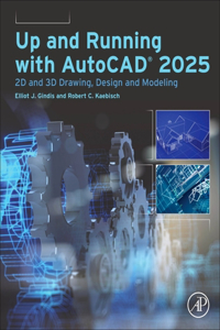 Up and Running with AutoCAD 2025: 2D and 3D Drawing, Design and Modeling