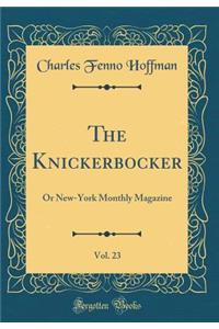 The Knickerbocker, Vol. 23: Or New-York Monthly Magazine (Classic Reprint)