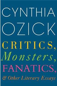 Critics, Monsters, Fanatics, and Other Literary Essays