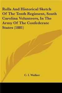 Rolls And Historical Sketch Of The Tenth Regiment, South Carolina Volunteers, In The Army Of The Confederate States (1881)