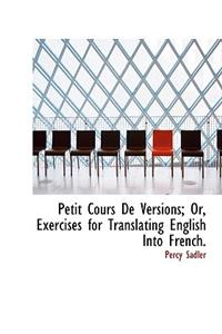 Petit Cours de Versions; Or, Exercises for Translating English Into French.