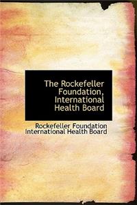 The Rockefeller Foundation, International Health Board