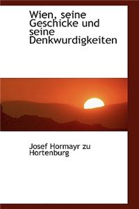 Wien, Seine Geschicke Und Seine Denkwurdigkeiten