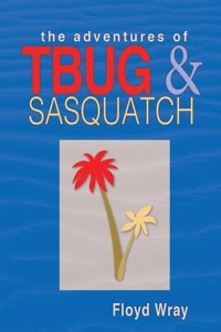 Adventures of T-Bug & Sasquatch