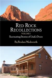 Red Rock Recollections, Volume I