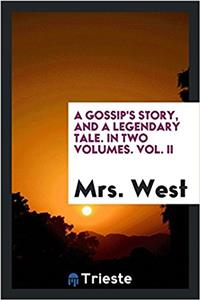 Gossip's Story, and a Legendary Tale. in Two Volumes. Vol. II