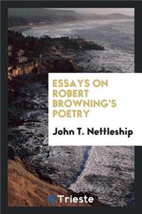 Essays on Robert Browning's Poetry