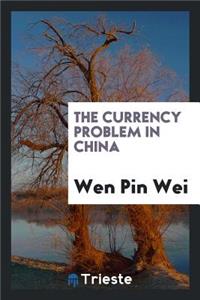 The Currency Problem in China