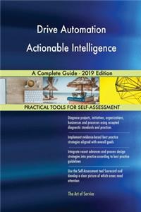 Drive Automation Actionable Intelligence A Complete Guide - 2019 Edition